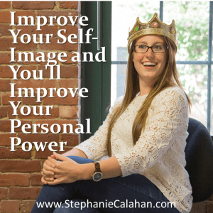 Improve Your Self-Image and You'll Improve Your Personal Power