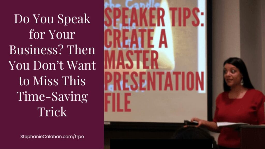 Do You Speak for Your Business? Then You Don’t Want to Miss This Time-Saving Trick