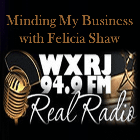 WXRJ Radio Minding My Business with Felicia Shaw media room image