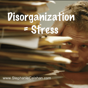 Disorganization Equals Stress