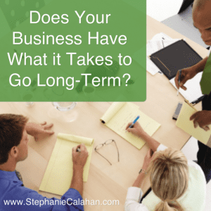 Does Your Business Have What It Takes to Go Long-Term?