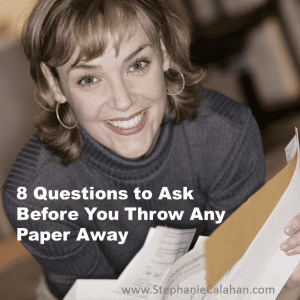 8 Questions to Ask Before You Throw any Paper Away