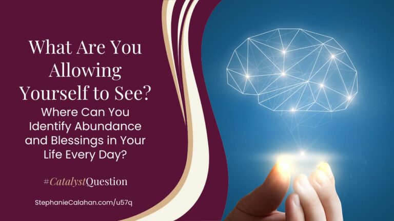 What are You allowing Yourself to see? Where can you identify abundance in your life? catalyst question hand on blue background with conceptual image of thoughts connected dots.