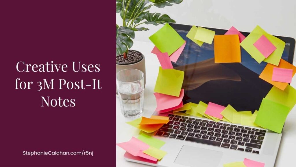 Creative Uses for 3M Post It Notes | Stephanie LH Calahan