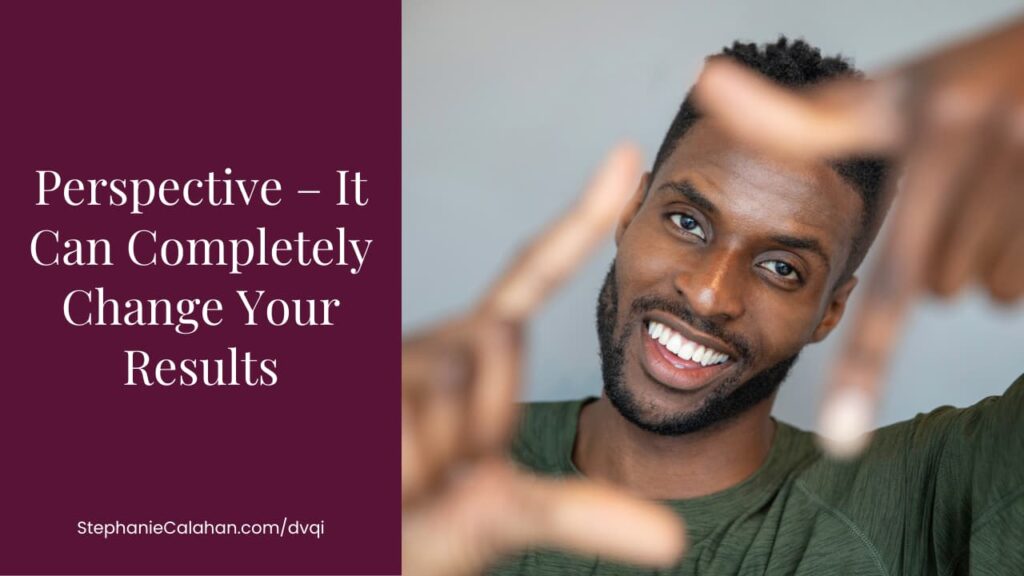 Perspective can Change Your Results