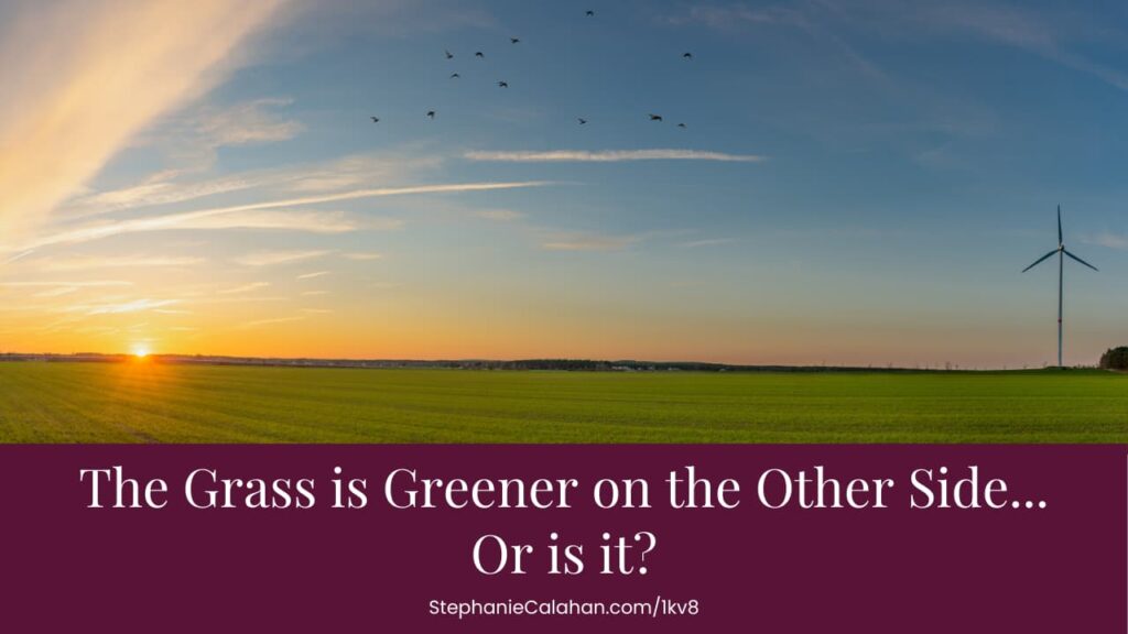 Mindset the grass is greener on the other side