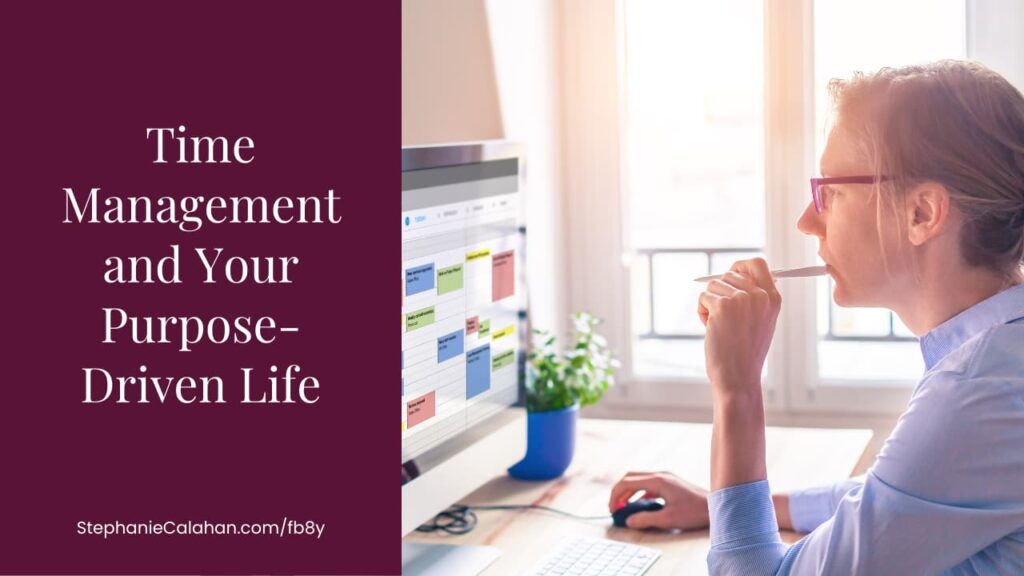Time Management and Your Purpose-Driven Life