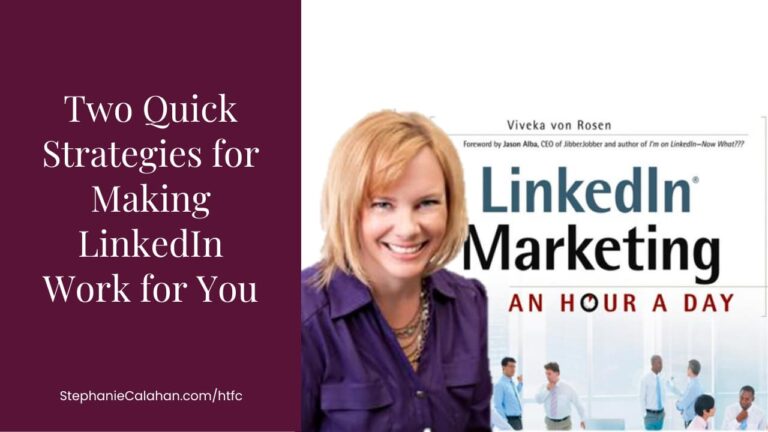 Two Quick Strategies for Making LinkedIN Work for You