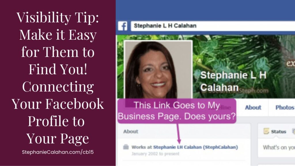 Visibility Tip: Make it Easy for Them to Find You! Connecting Your Facebook Profile to Your Page