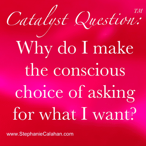 Catalyst Question Ask for What You Want