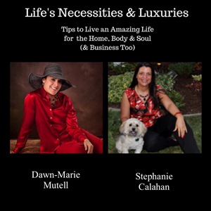 Life's Necessities and Luxuries with Dawn-Marie Mutell and Stephanie Calahan