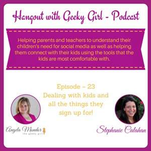 Teens and Tech - Hangout with Geeky Girl Angela Mondor Podcast