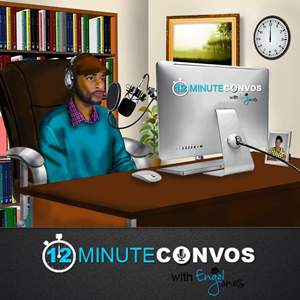 12 Minute Convos Podcast with Engle Jones