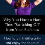 Why You Have a Hard Time "Shutting Off" from Your Business