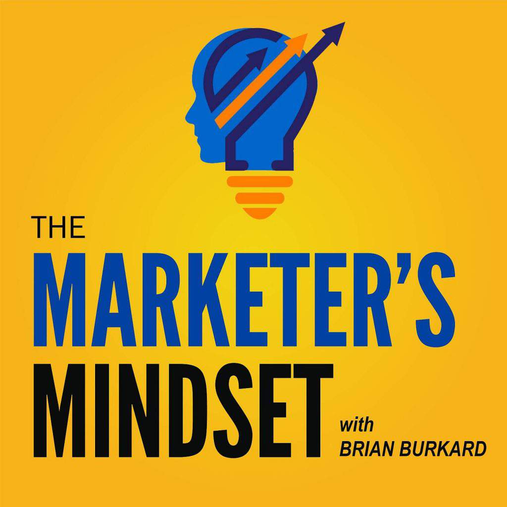 Marketer's Mindset Podcast with host Brian Burkard