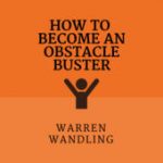 How to Become an Obstacle Buster Podcast with Host Warren Wandling