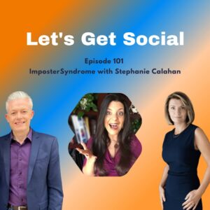 Let's Get Social Show - Imposter Syndrome with Stephanie LH Calahan