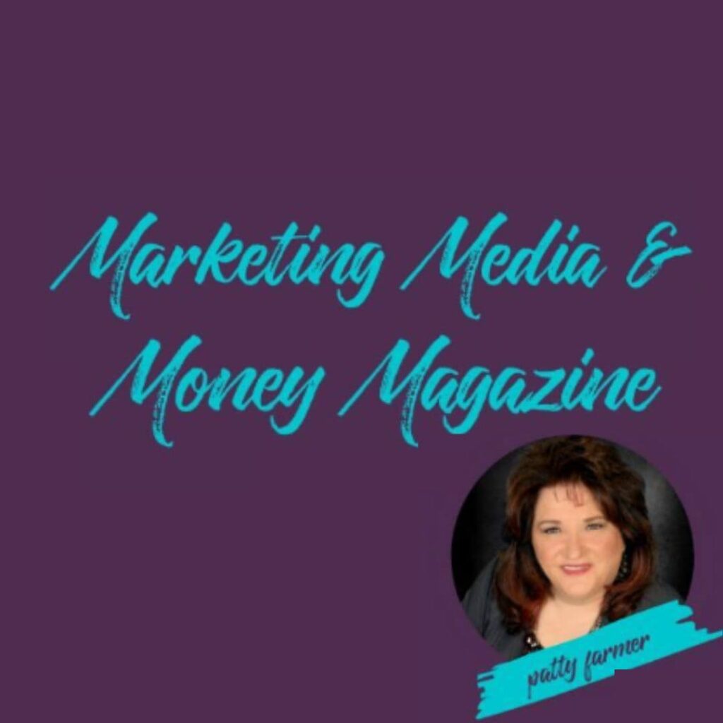 Marketing Media and Money Magazine with Patty Farmer