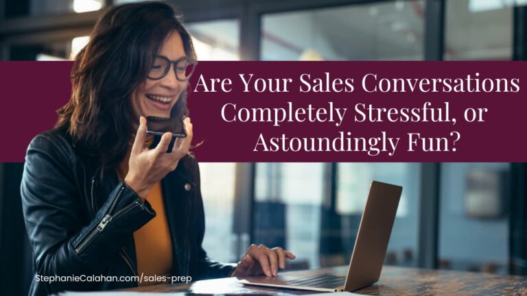 Are Your Sales Conversations Completely Stressful or Astoundingly Fun?