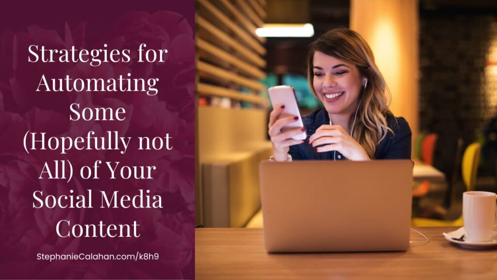 Strategies for Automating Some (Hopefully not All) of Your Social Media Content