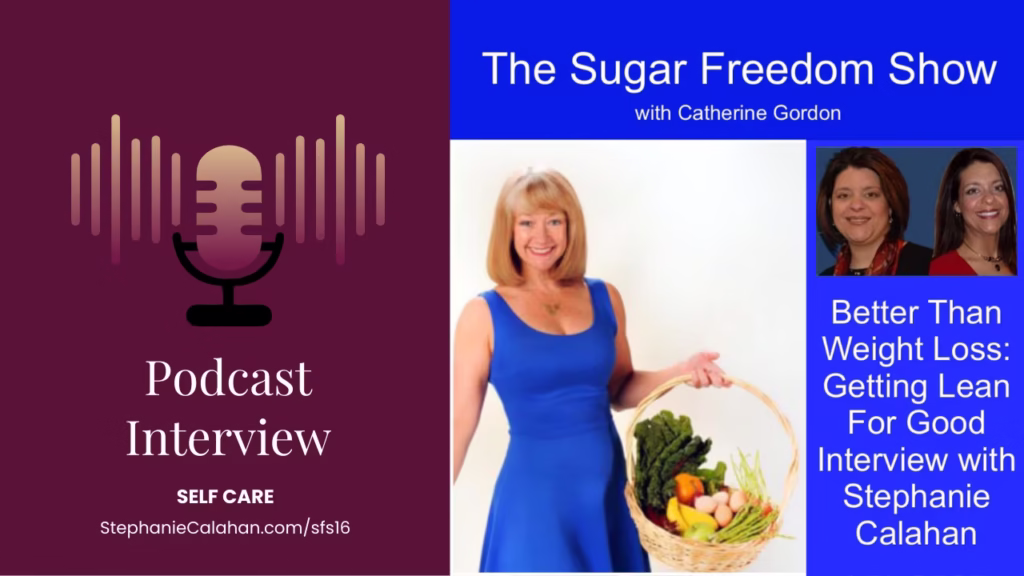 The Sugar Freedom Show with Catherine Gordon - Better than Weight Loss