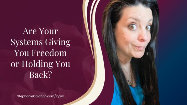 Are Your Systems Giving You Freedom or Holding You Back?